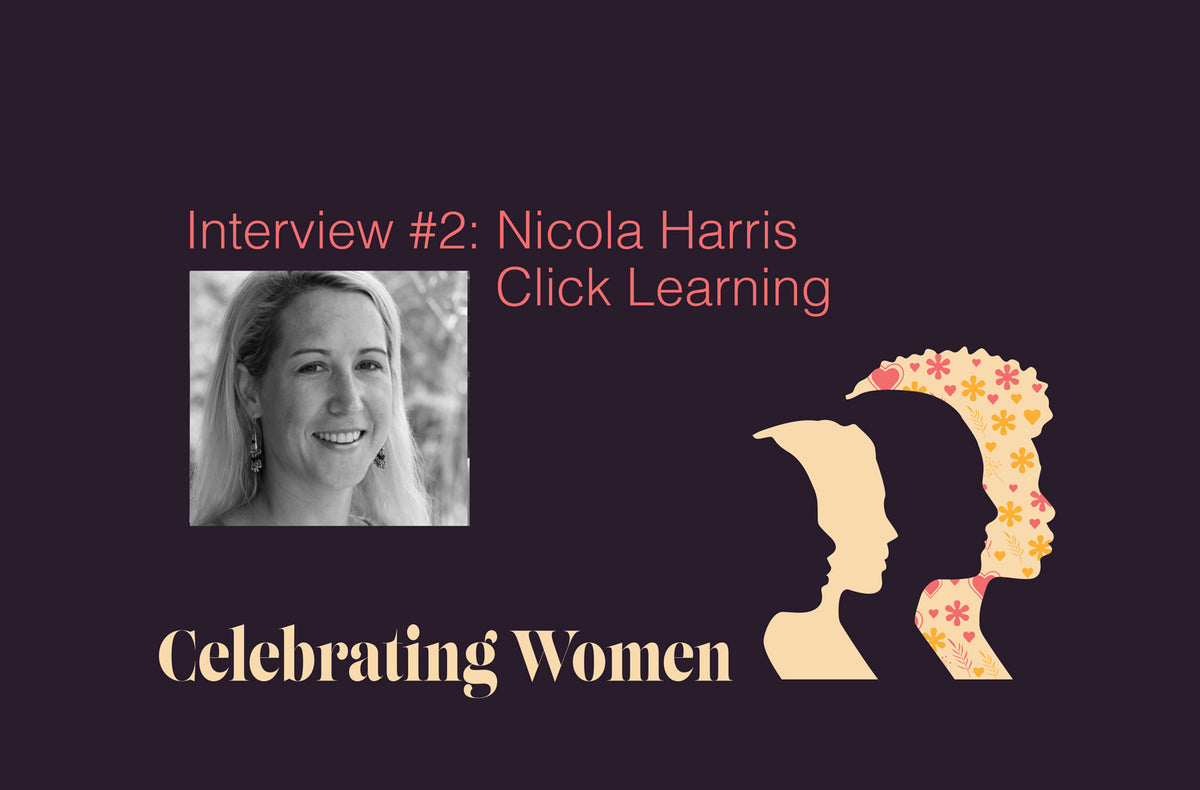 Celebrating Women Interview with Nicola Harris from Click Learning