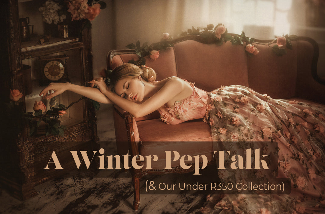 A Winter Pep Talk (& Our Under R350 Collection)