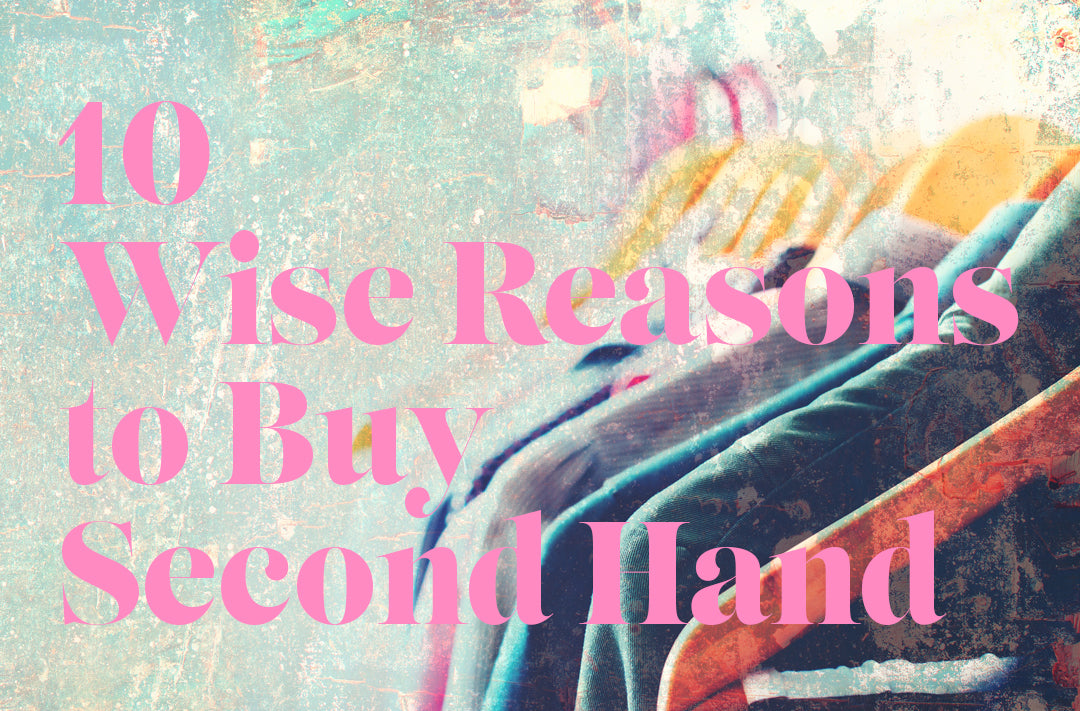 10 Wise Reasons to Buy Second Hand